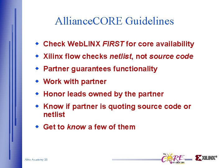 Alliance. CORE Guidelines Check Web. LINX FIRST for core availability Xilinx flow checks netlist,