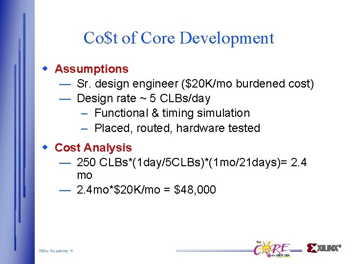 Co$t of Core Development Assumptions — Sr. design engineer ($20 K/mo burdened cost) —