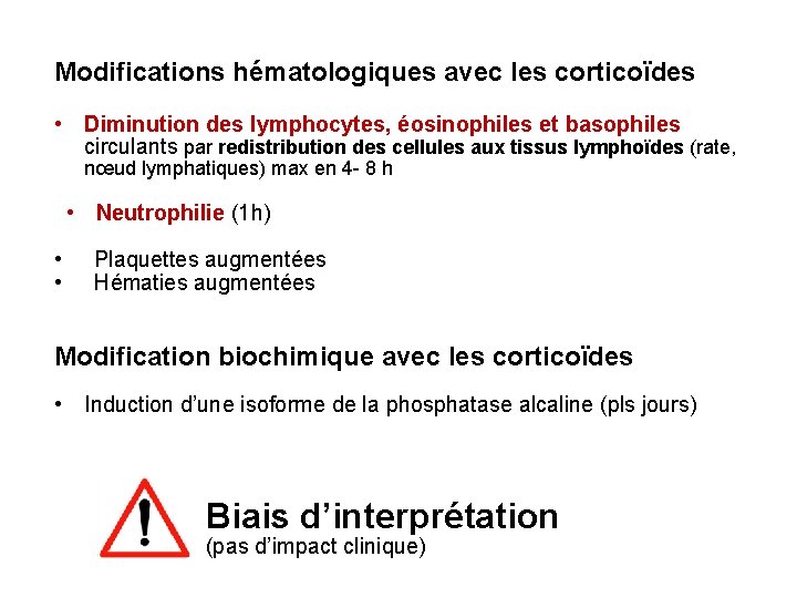 Modifications hématologiques avec les corticoïdes • Diminution des lymphocytes, éosinophiles et basophiles circulants par