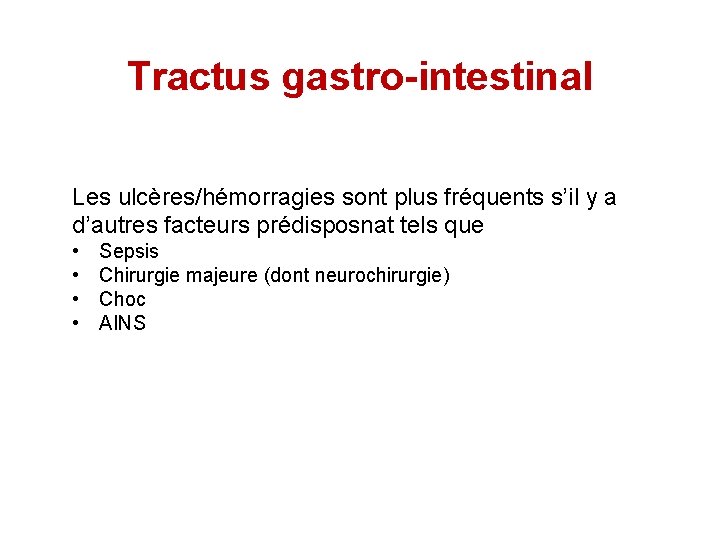 Tractus gastro-intestinal Les ulcères/hémorragies sont plus fréquents s’il y a d’autres facteurs prédisposnat tels