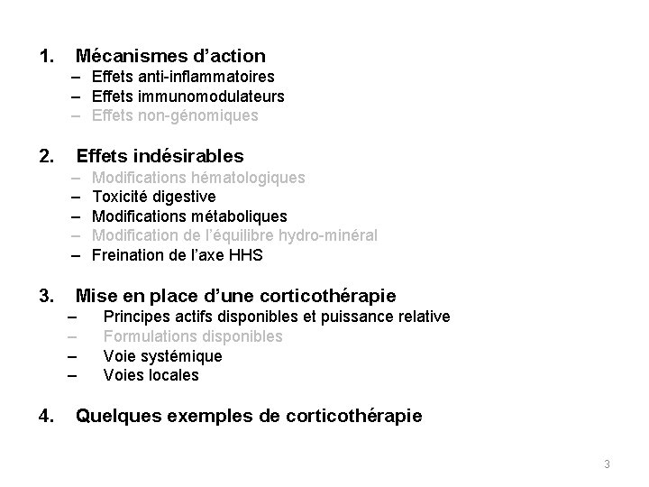 1. Mécanismes d’action – Effets anti-inflammatoires – Effets immunomodulateurs – Effets non-génomiques 2. Effets