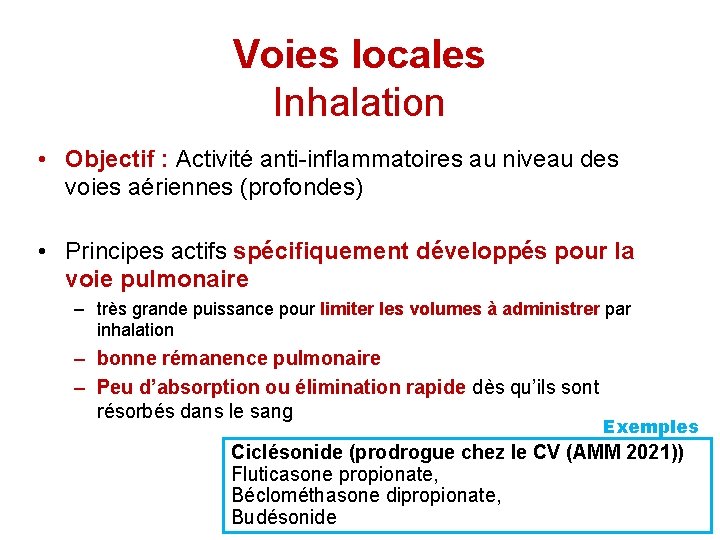 Voies locales Inhalation • Objectif : Activité anti-inflammatoires au niveau des voies aériennes (profondes)