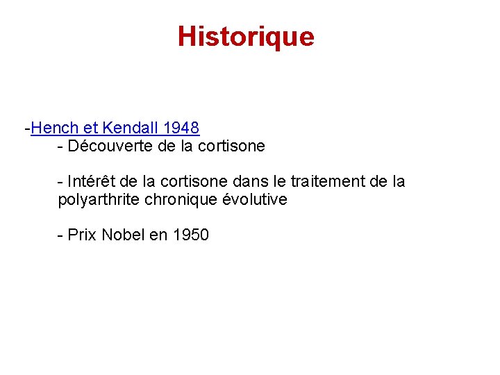 Historique -Hench et Kendall 1948 - Découverte de la cortisone - Intérêt de la