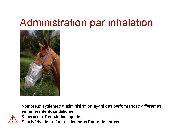 Administration par inhalation Nombreux systèmes d’administration ayant des performances différentes en termes de dose