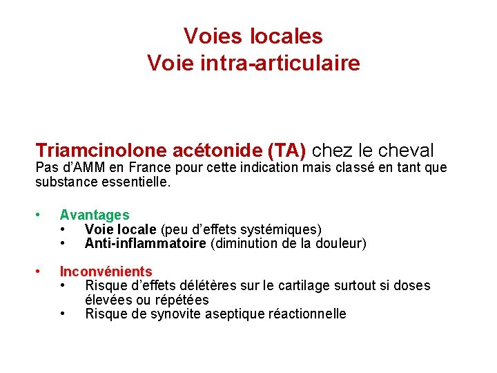 Voies locales Voie intra-articulaire Triamcinolone acétonide (TA) chez le cheval Pas d’AMM en France