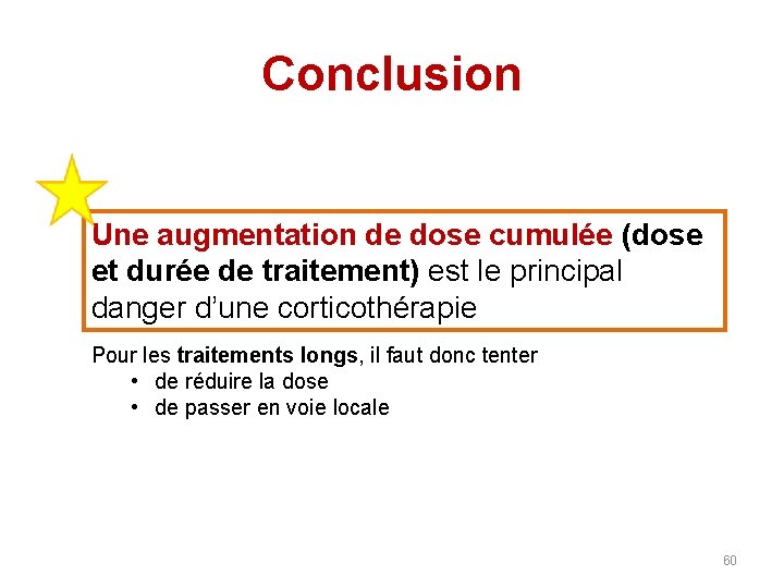 Conclusion Une augmentation de dose cumulée (dose et durée de traitement) est le principal