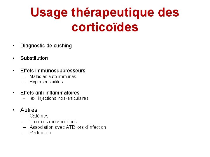 Usage thérapeutique des corticoïdes • Diagnostic de cushing • Substitution • Effets immunosuppresseurs –