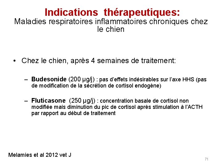 Indications thérapeutiques: Maladies respiratoires inflammatoires chroniques chez le chien • Chez le chien, après