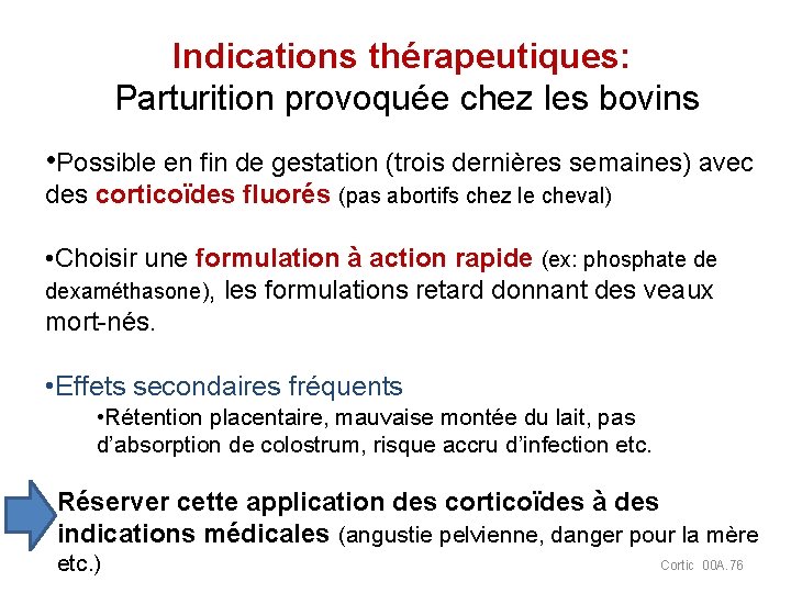 Indications thérapeutiques: Parturition provoquée chez les bovins • Possible en fin de gestation (trois