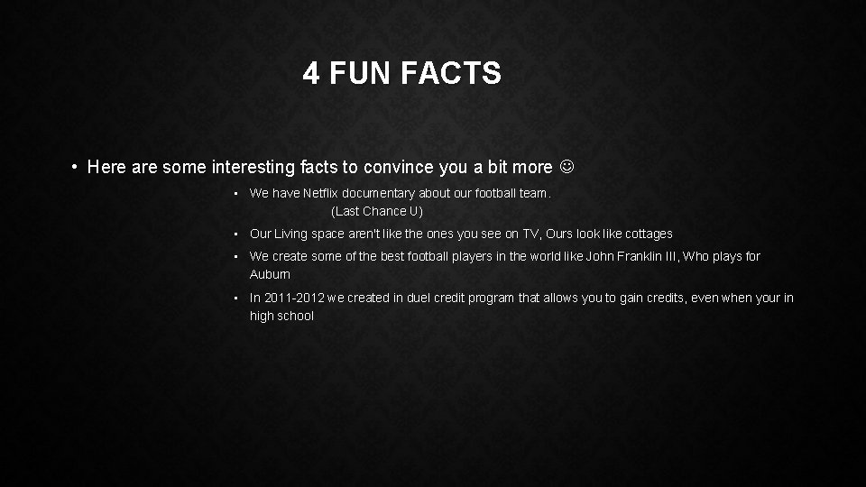 4 FUN FACTS • Here are some interesting facts to convince you a bit