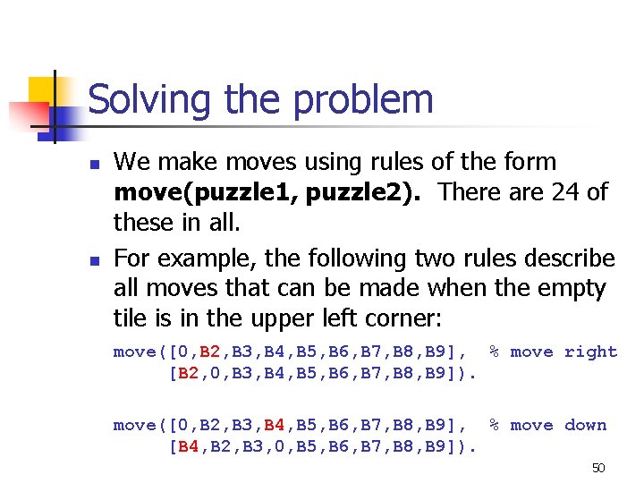 Solving the problem n n We make moves using rules of the form move(puzzle