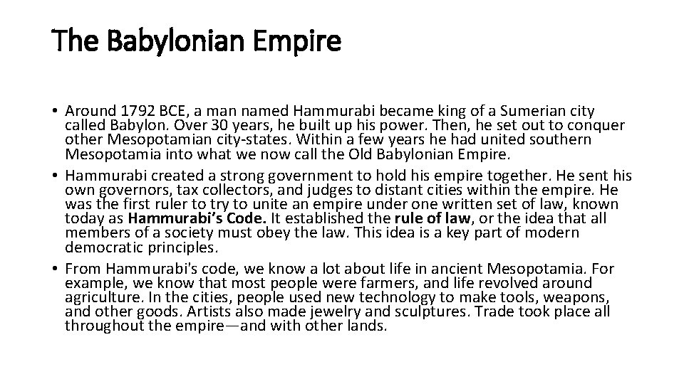 The Babylonian Empire • Around 1792 BCE, a man named Hammurabi became king of