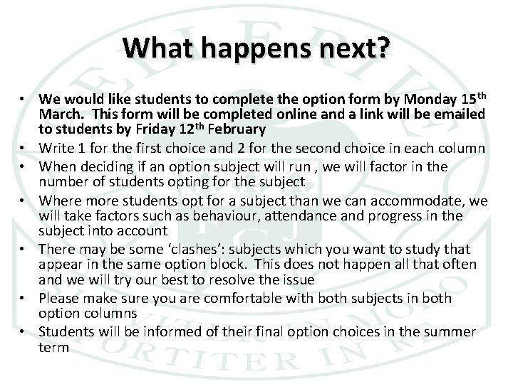 What happens next? • We would like students to complete the option form by