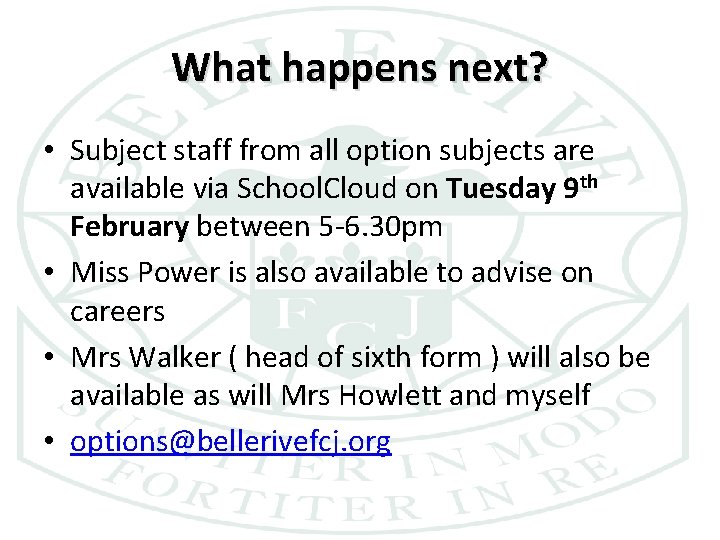 What happens next? • Subject staff from all option subjects are available via School.