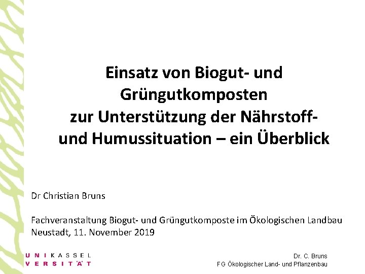 Einsatz von Biogut- und Grüngutkomposten zur Unterstützung der Nährstoffund Humussituation – ein Überblick Dr