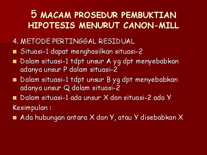 5 MACAM PROSEDUR PEMBUKTIAN HIPOTESIS MENURUT CANON-MILL 4. METODE PERTINGGAL RESIDUAL n Situasi-1 dapat