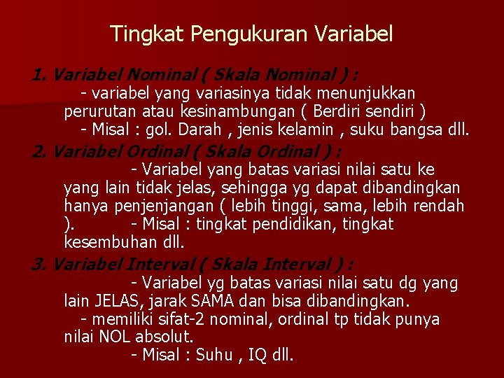 Tingkat Pengukuran Variabel 1. Variabel Nominal ( Skala Nominal ) : - variabel yang