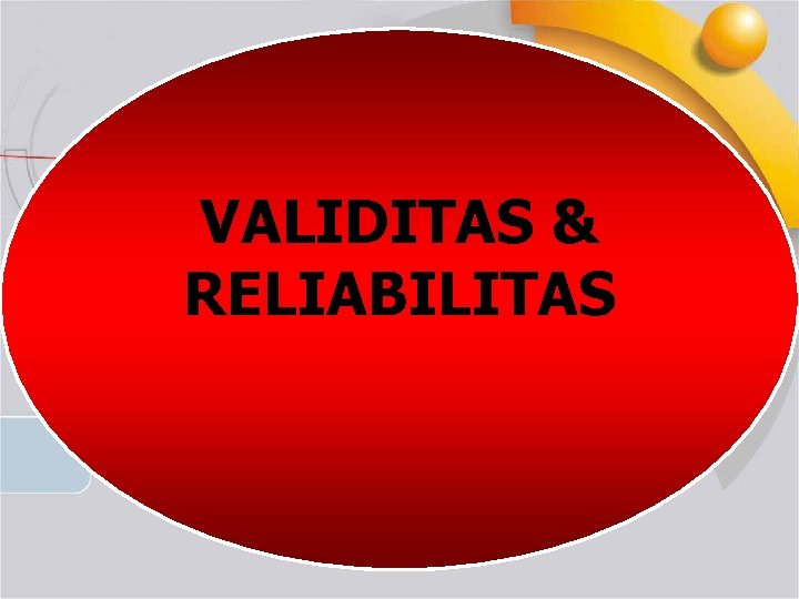 VALIDITAS & RELIABILITAS 