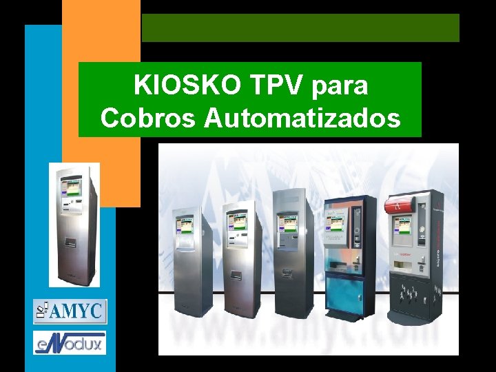 KIOSKO TPV para Cobros automatizados KIOSKO TPV para Presentación Cobros Automatizados 