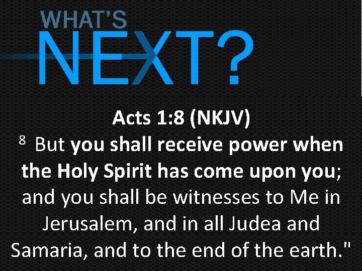 Acts 1: 8 (NKJV) 8 But you shall receive power when the Holy Spirit