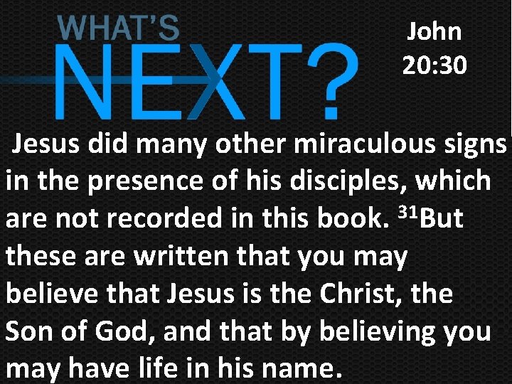 John 20: 30 Jesus did many other miraculous signs in the presence of his