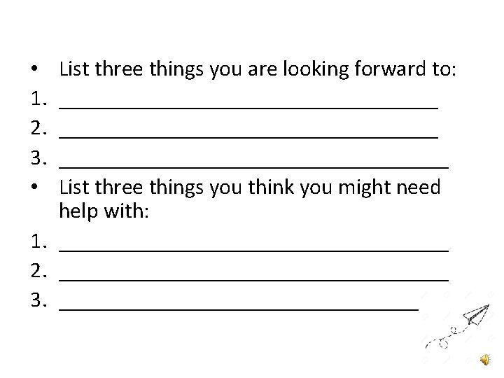 List three things you are looking forward to: __________________________________ List three things you think