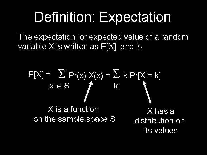Definition: Expectation The expectation, or expected value of a random variable X is written