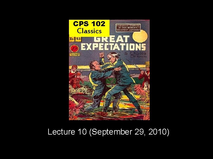 CPS 102 Classics Lecture 10 (September 29, 2010) 