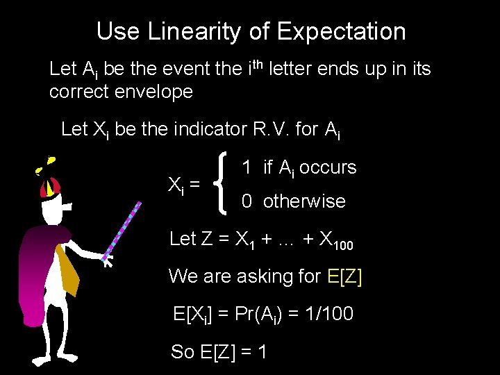Use Linearity of Expectation Let Ai be the event the ith letter ends up