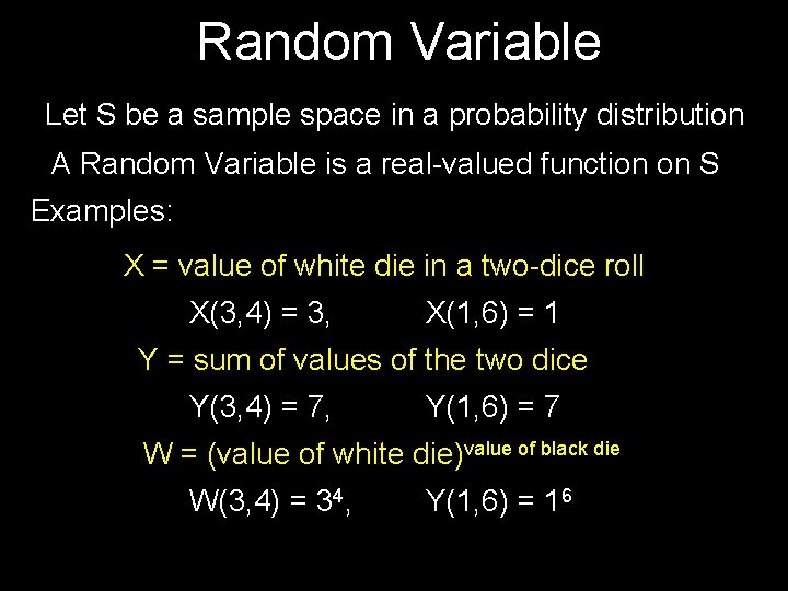 Random Variable Let S be a sample space in a probability distribution A Random