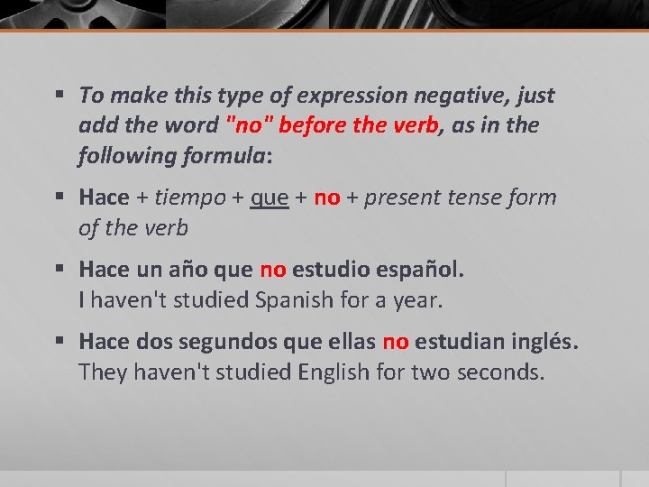 § To make this type of expression negative, just add the word "no" before