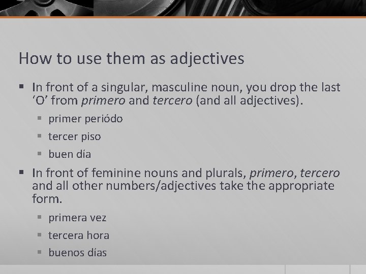 How to use them as adjectives § In front of a singular, masculine noun,