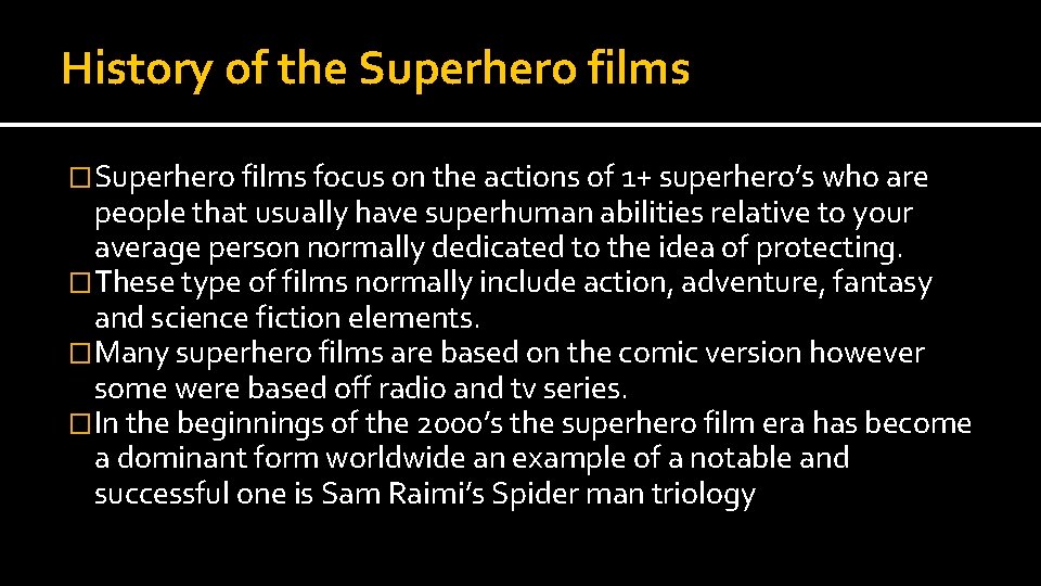 History of the Superhero films �Superhero films focus on the actions of 1+ superhero’s