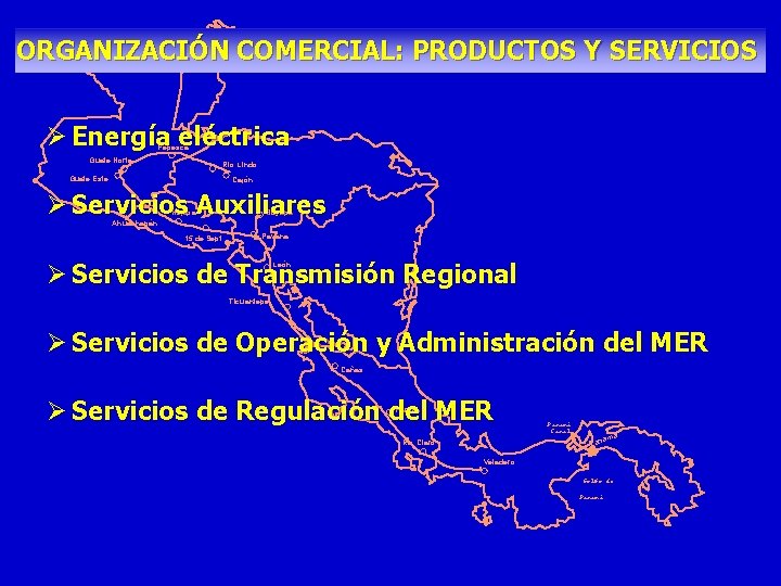 ORGANIZACIÓN COMERCIAL: PRODUCTOS Y SERVICIOS Ø Energía eléctrica Pepesca Guate Norte Rio Lindo Guate