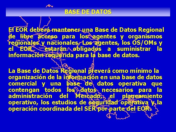 BASE DE DATOS El EOR deberá mantener una Base de Datos Regional de libre