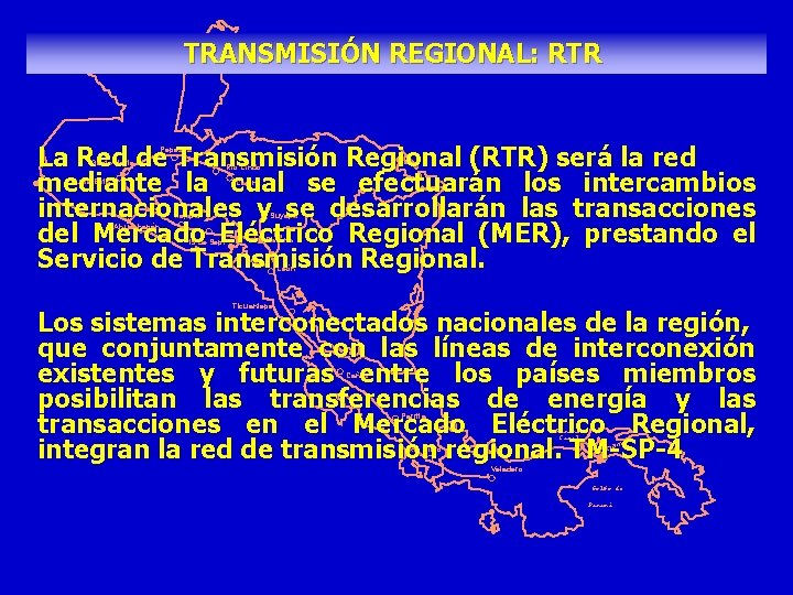 TRANSMISIÓN REGIONAL: RTR La Red de Transmisión Regional (RTR) será la red mediante la