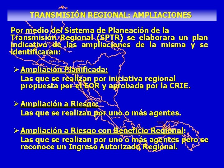 TRANSMISIÓN REGIONAL: AMPLIACIONES Por medio del Sistema de Planeación de la Transmisión Regional (SPTR)