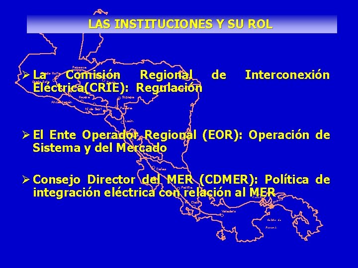 LAS INSTITUCIONES Y SU ROL Pepesca Ø La Comisión Regional de Eléctrica(CRIE): Regulación Guate