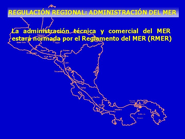 REGULACIÓN REGIONAL: ADMINISTRACIÓN DEL MER La administración técnica y comercial del MER estará normada