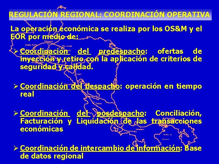 REGULACIÓN REGIONAL: COORDINACIÓN OPERATIVA La operación económica se realiza por los OS&M y el