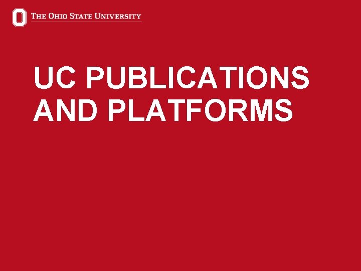 UC PUBLICATIONS AND PLATFORMS 1 