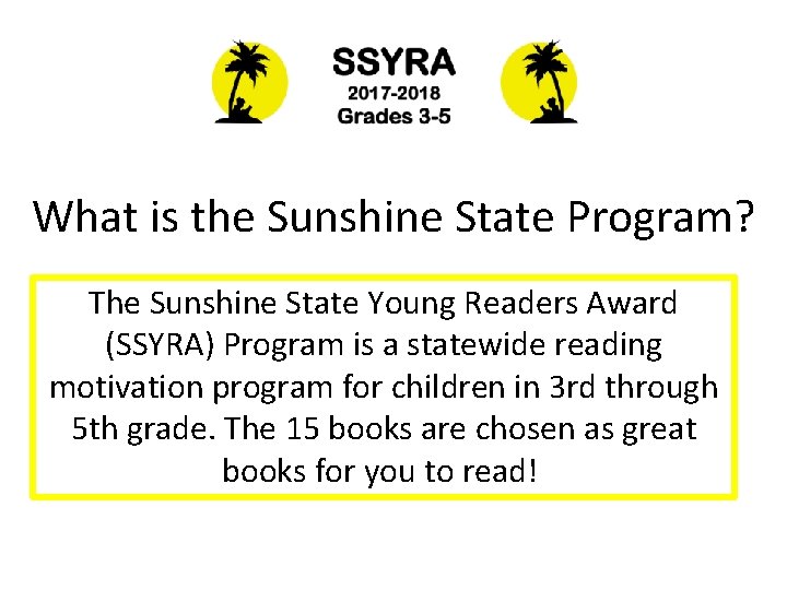 What is the Sunshine State Program? The Sunshine State Young Readers Award (SSYRA) Program