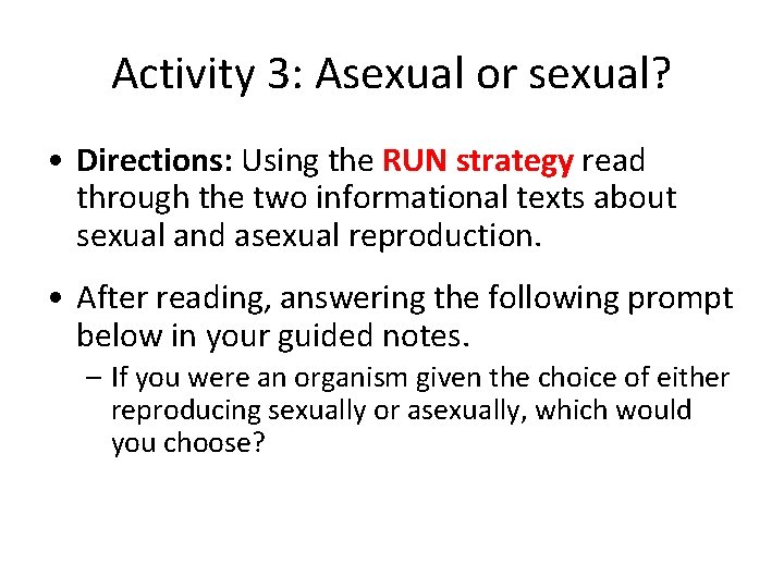 Activity 3: Asexual or sexual? • Directions: Using the RUN strategy read through the