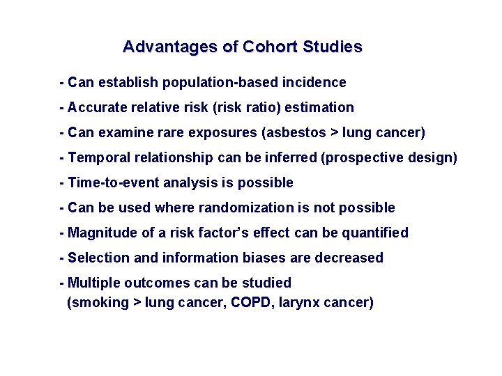 Advantages of Cohort Studies - Can establish population-based incidence - Accurate relative risk (risk