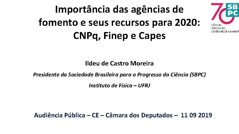 Importância das agências de fomento e seus recursos para 2020: CNPq, Finep e Capes