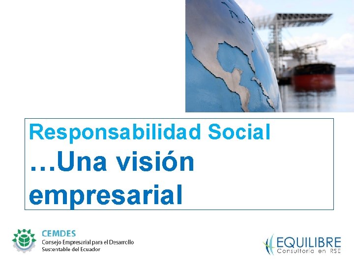 Responsabilidad Social …Una visión empresarial 