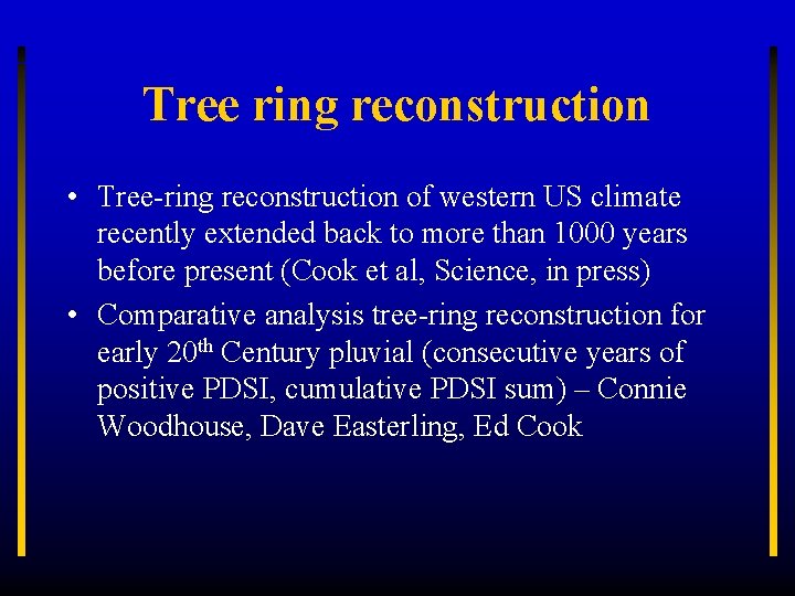 Tree ring reconstruction • Tree-ring reconstruction of western US climate recently extended back to