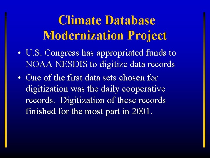 Climate Database Modernization Project • U. S. Congress has appropriated funds to NOAA NESDIS