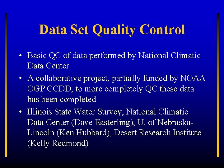 Data Set Quality Control • Basic QC of data performed by National Climatic Data