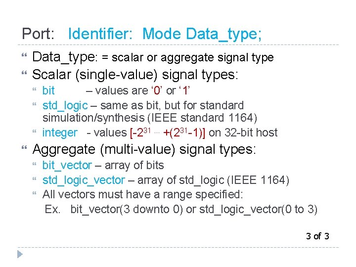 Port: Identifier: Mode Data_type; Data_type: = scalar or aggregate signal type Scalar (single-value) signal